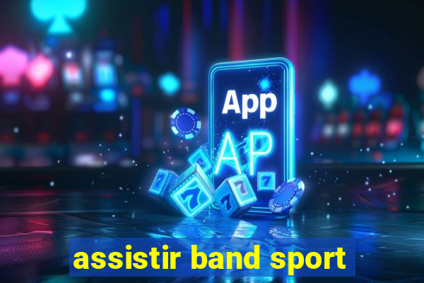 assistir band sport